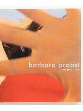 Exposures SIGNED by BARBARA PROBST - Steidl / MoCP, 2007 - essay by David Bate